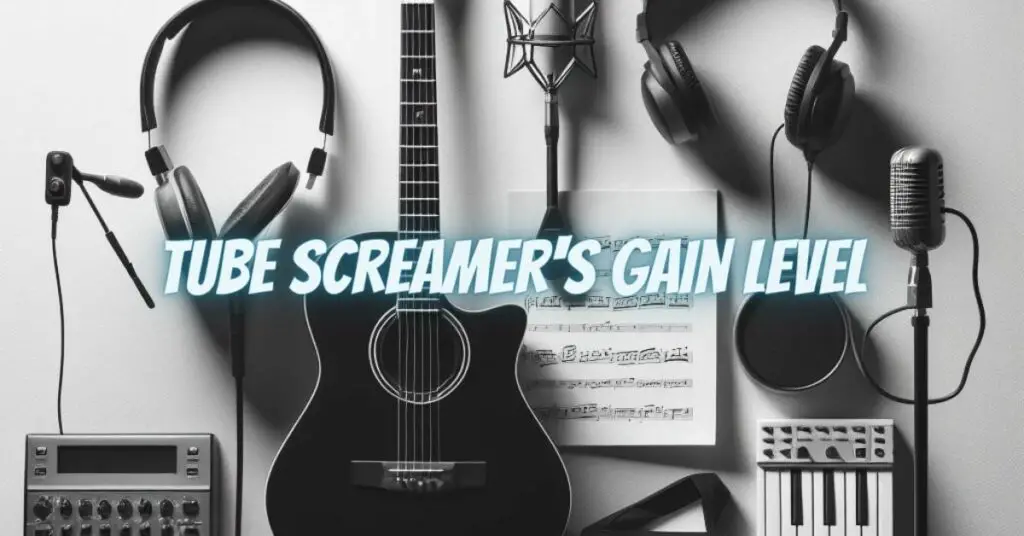 Tube Screamer's Gain Level