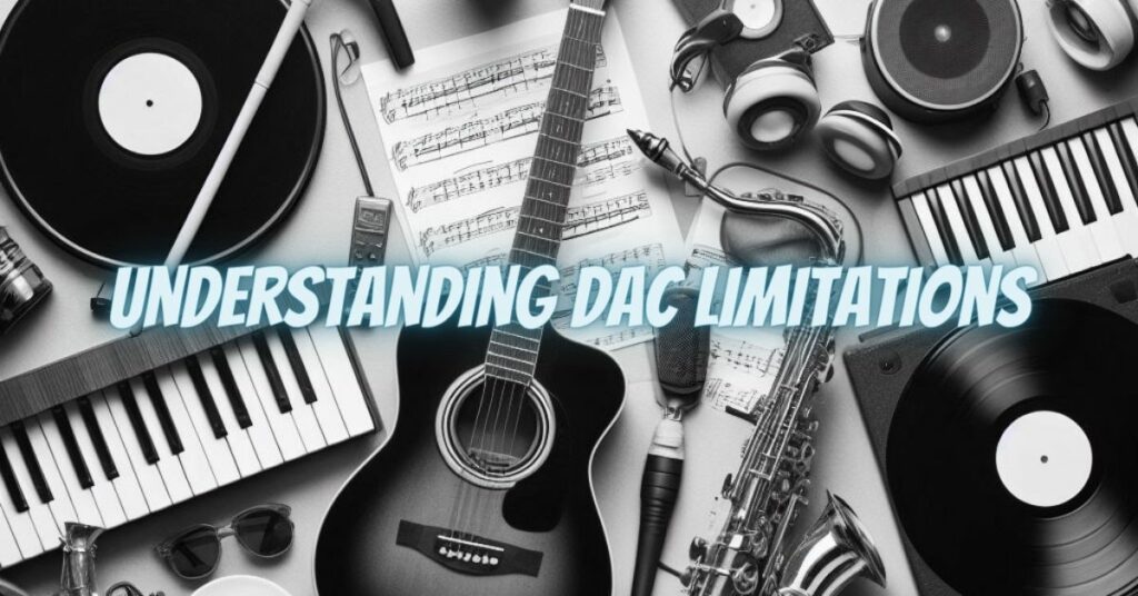 Understanding DAC Limitations