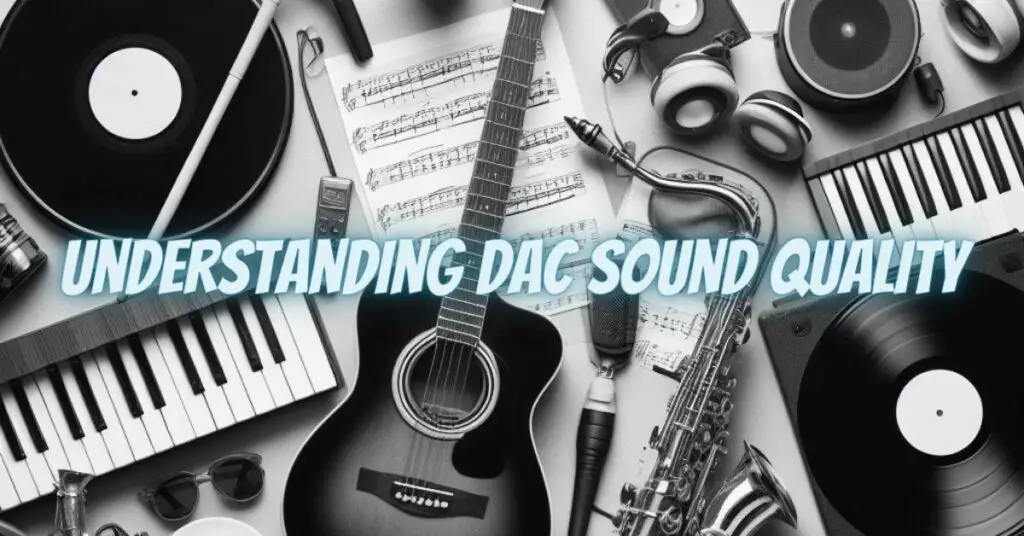 Understanding DAC Sound Quality All For Turntables