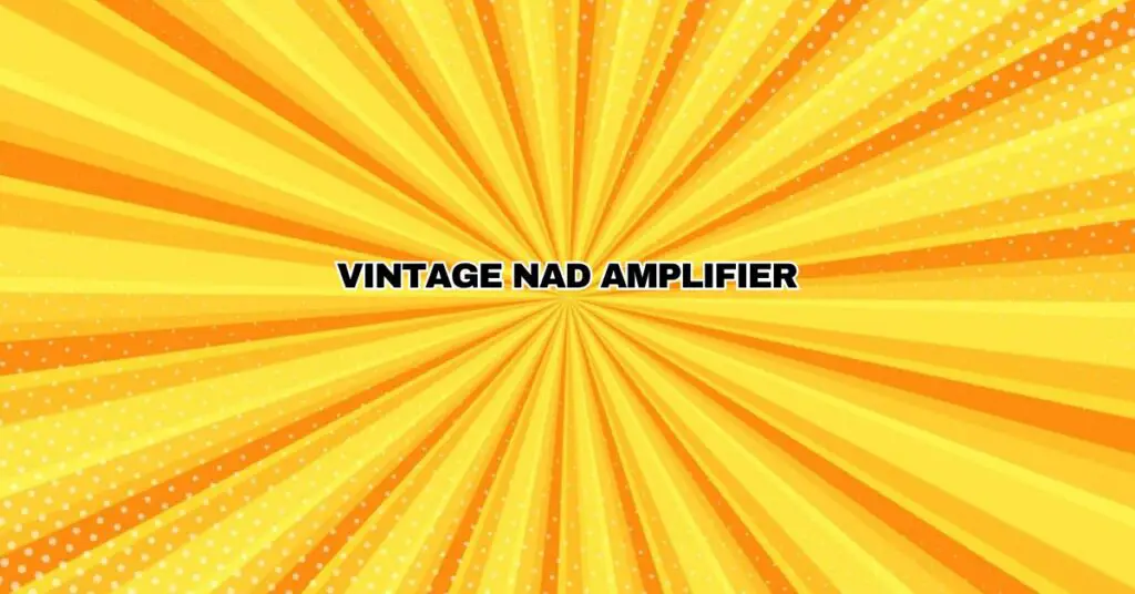 Vintage NAD amplifier