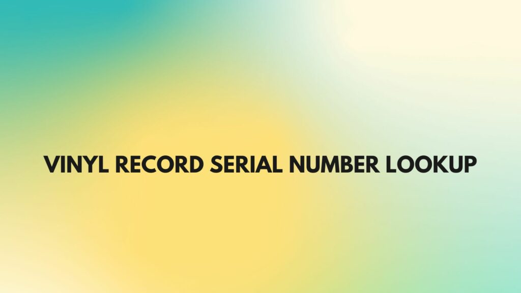 Vinyl Record Serial Number Lookup