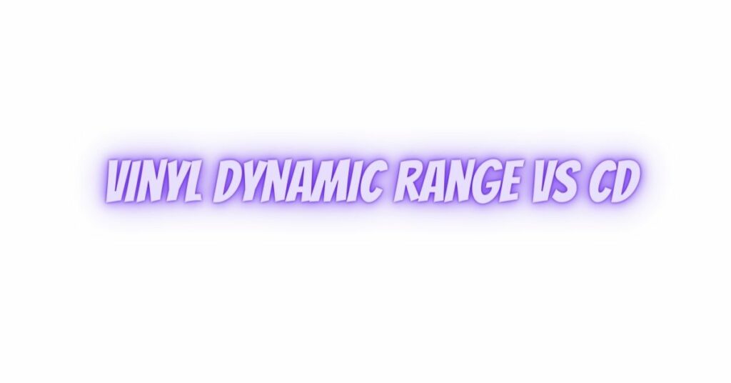 Vinyl dynamic range vs CD