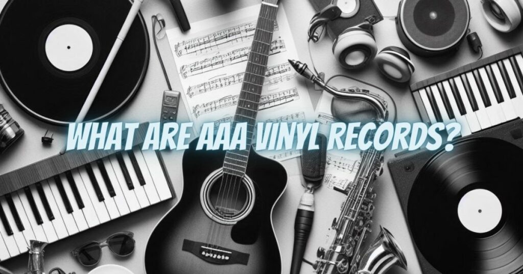 What Are AAA Vinyl Records?