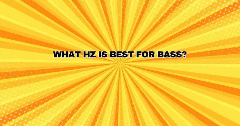 What Hz Is Best for Bass?