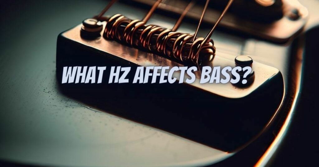 What Hz affects bass