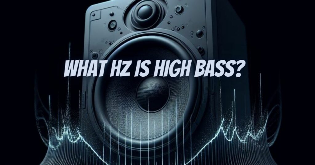 What Hz is high bass?