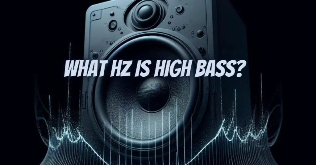 What Hz is high bass? All For Turntables