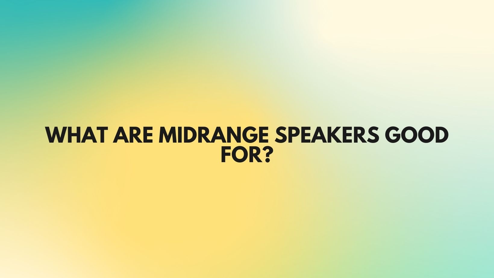 What are midrange speakers good for? - All For Turntables