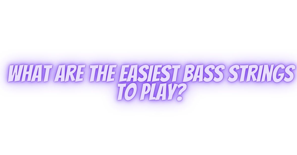 What are the easiest bass strings to play? All For Turntables