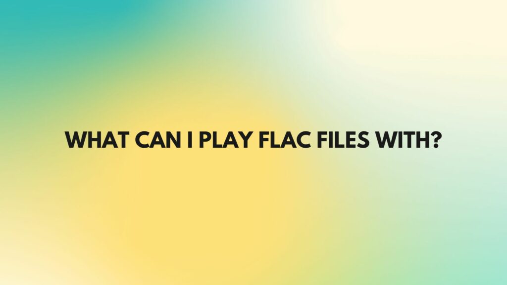 what-can-i-play-flac-files-with-all-for-turntables