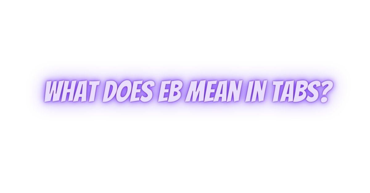 What does EB mean in tabs? All For Turntables