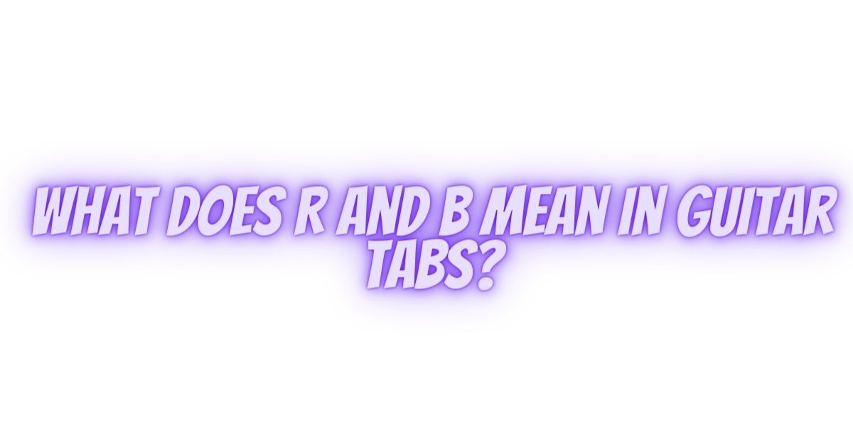 What Is R And B Example What does R and B mean in guitar tabs? - All For Turntables