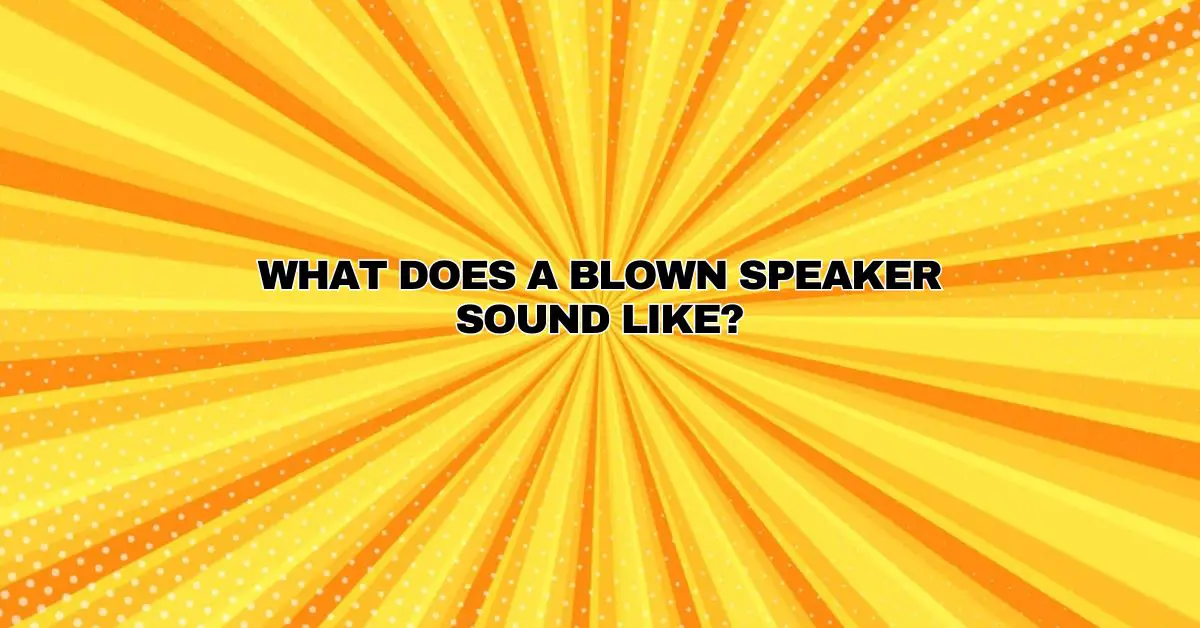 what-does-a-blown-speaker-sound-like-all-for-turntables