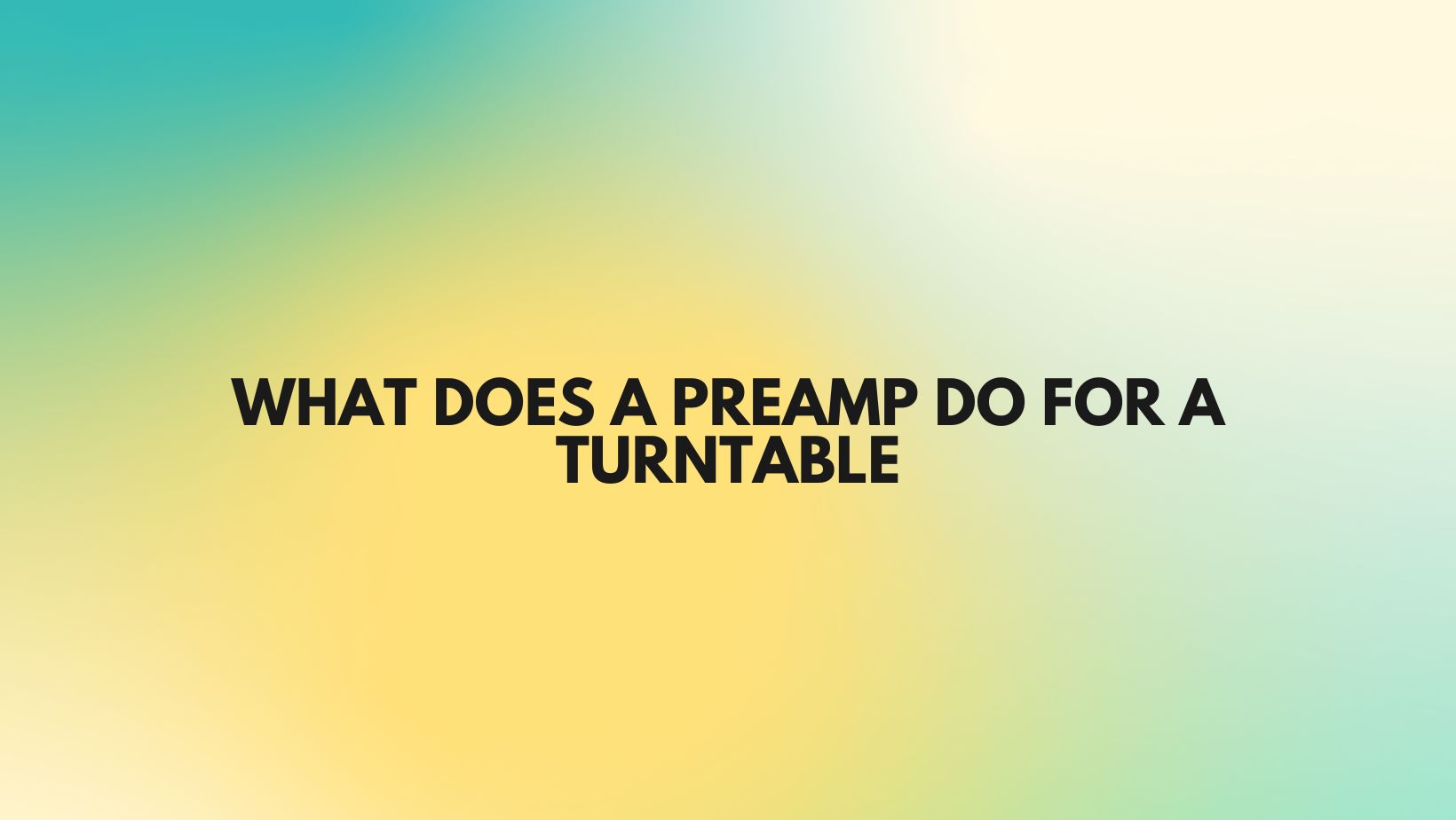 What does a preamp do for a turntable All For Turntables