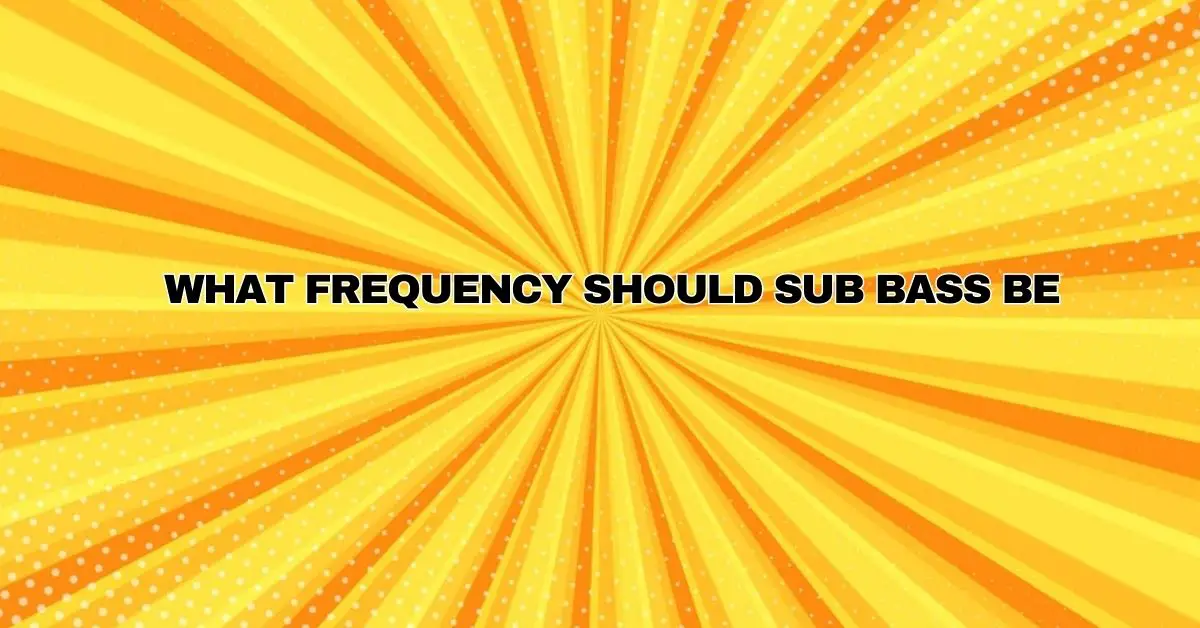 What frequency should sub bass be All For Turntables