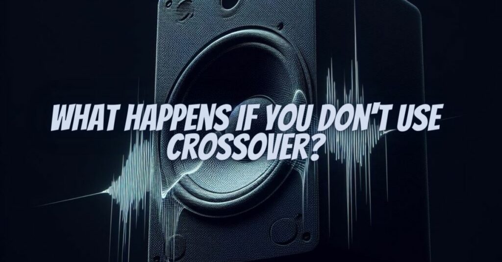 What happens if you don't use crossover?