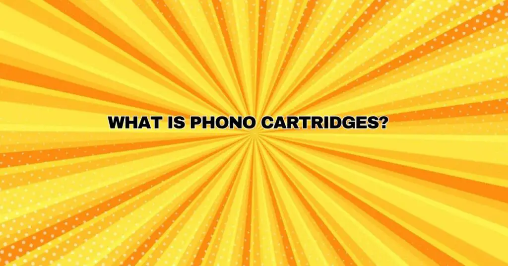 What is phono cartridges?
