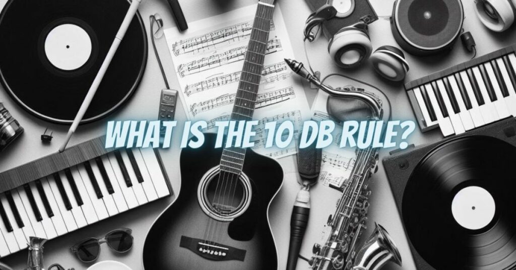 What is the 10 dB rule