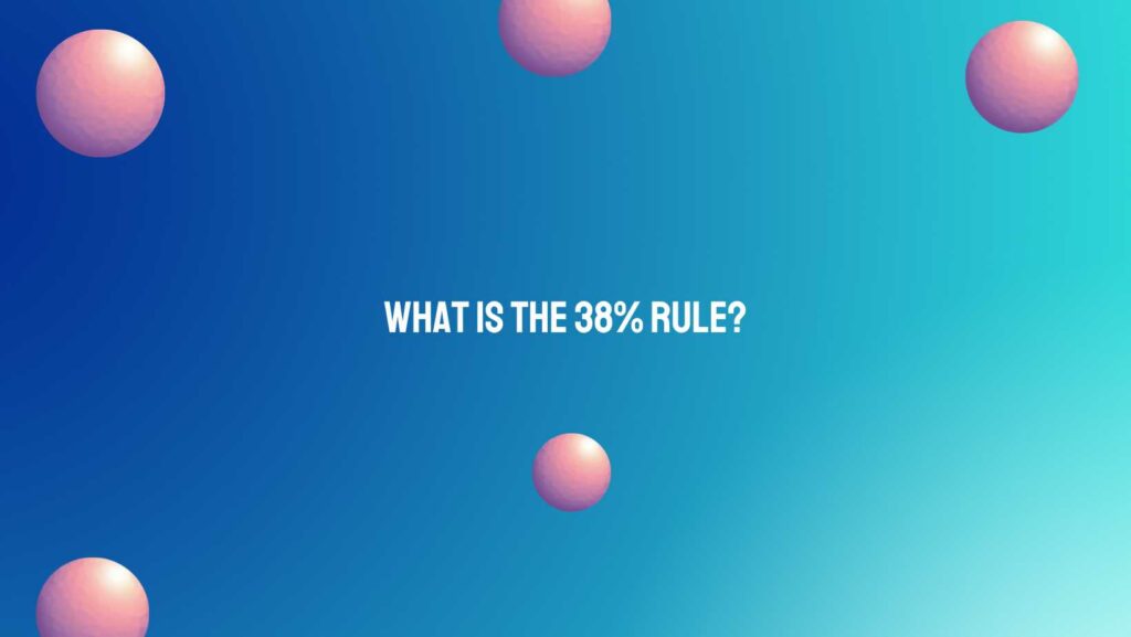 What is the 38% rule?