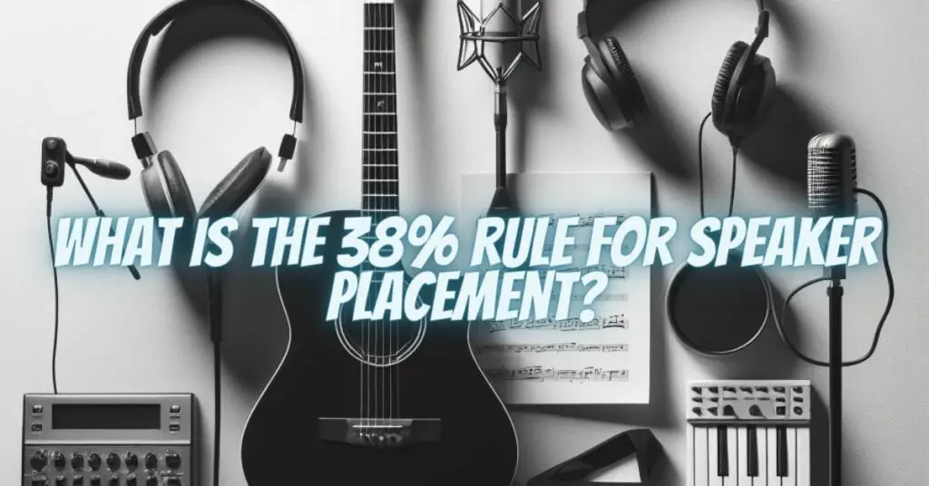 What is the 38% rule for speaker placement?
