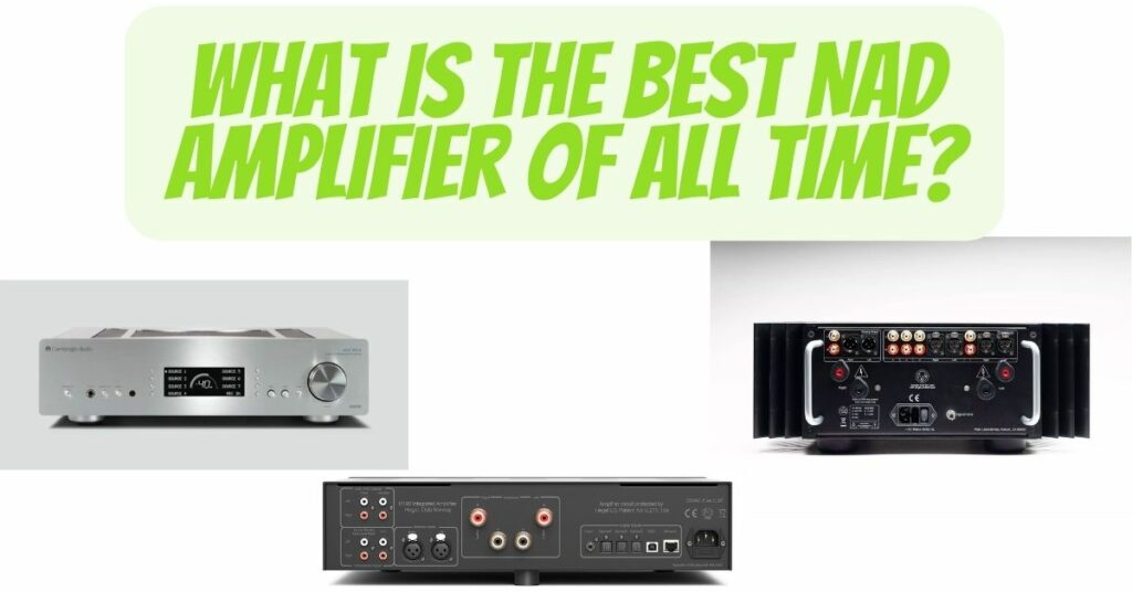 What is the best NAD amplifier of all time?