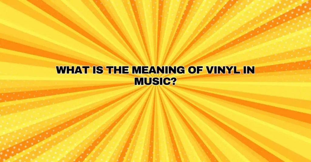 What is the meaning of vinyl in music?