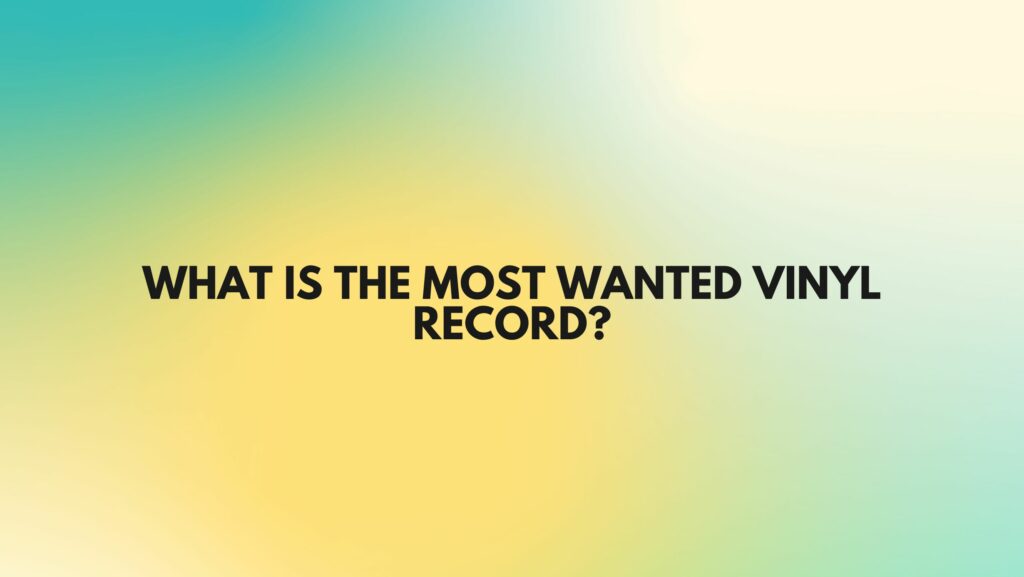 What is the most wanted vinyl record?