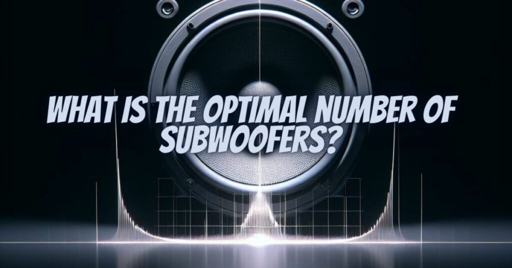 What is the optimal number of subwoofers?