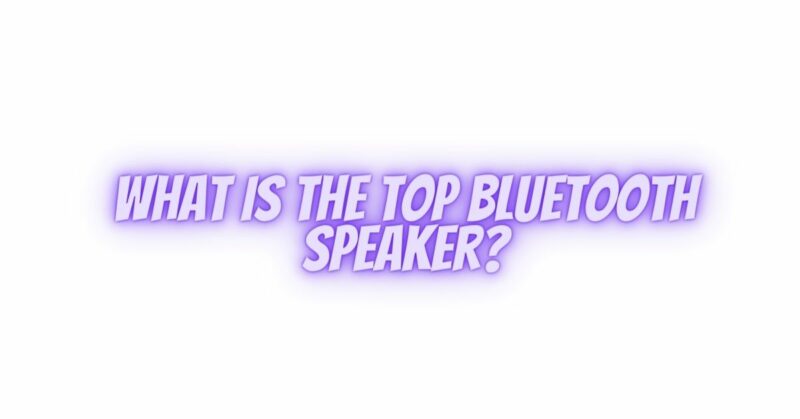 What is the top Bluetooth speaker?