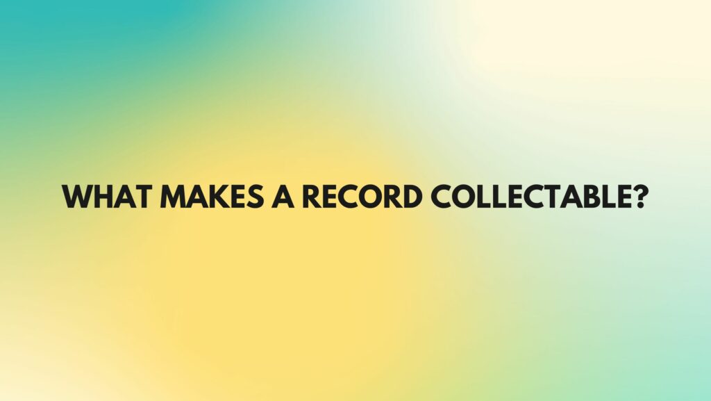 What makes a record collectable?