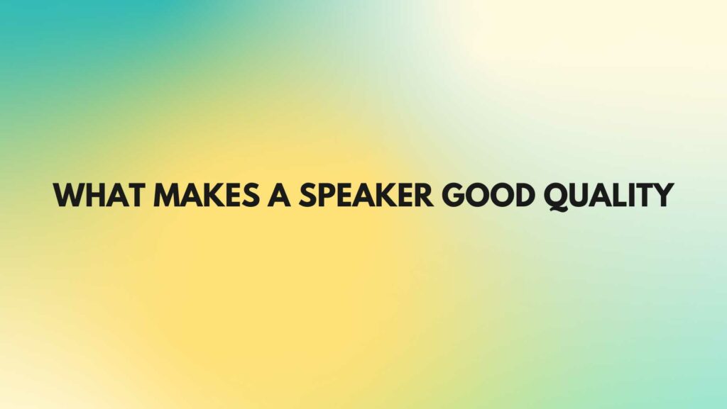 What makes a speaker good quality All For Turntables