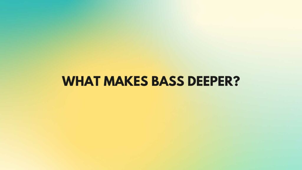 What makes bass deeper? All For Turntables