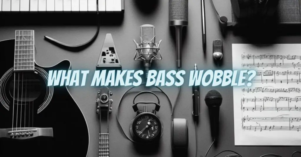 What makes bass wobble?
