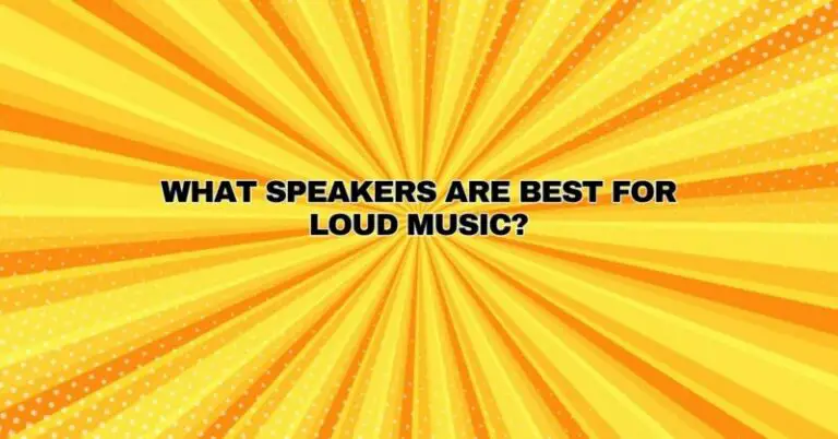 What Speakers Are Best For Loud Music All For Turntables what-speakers-are-best-for-loud-music-all-for-turntables