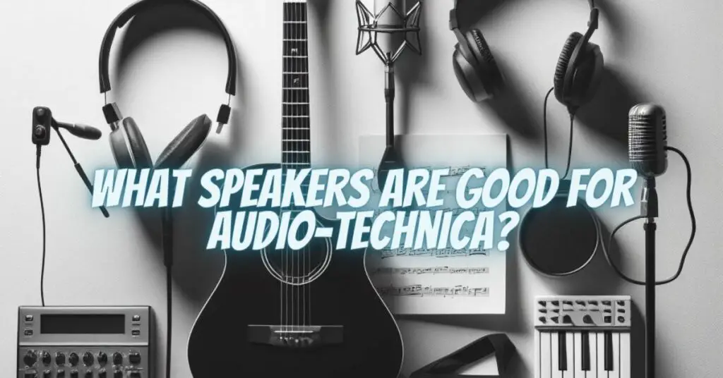 What speakers are good for Audio-Technica?