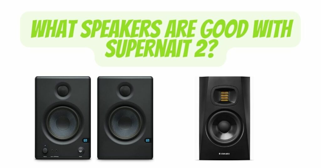 What speakers are good with Supernait 2?