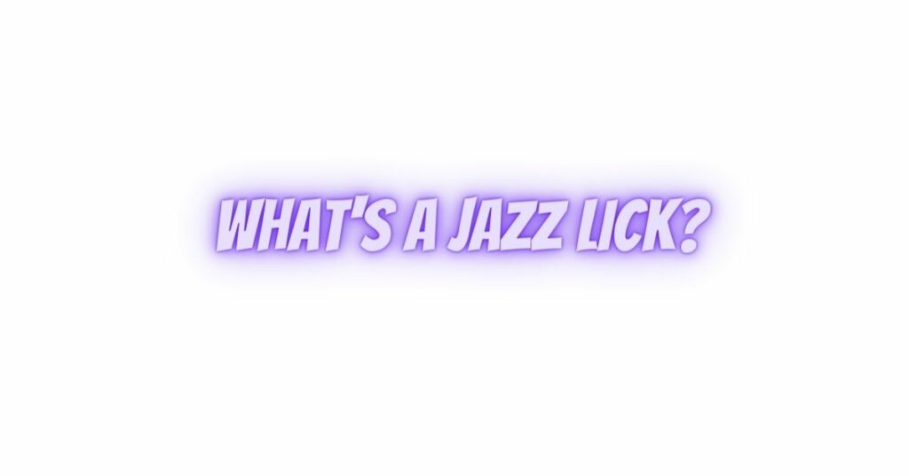 What's a jazz lick?