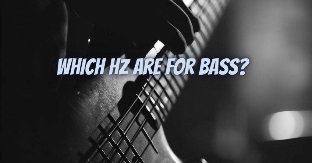 Which Hz are for bass?