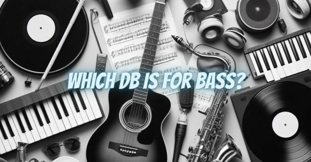 Which dB is for bass?