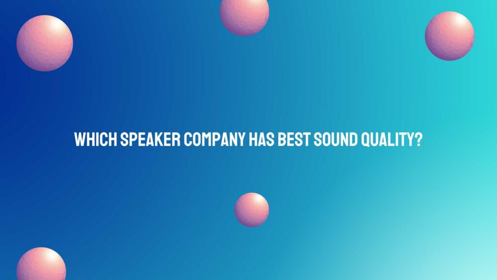 Which speaker company has best sound quality? All For Turntables