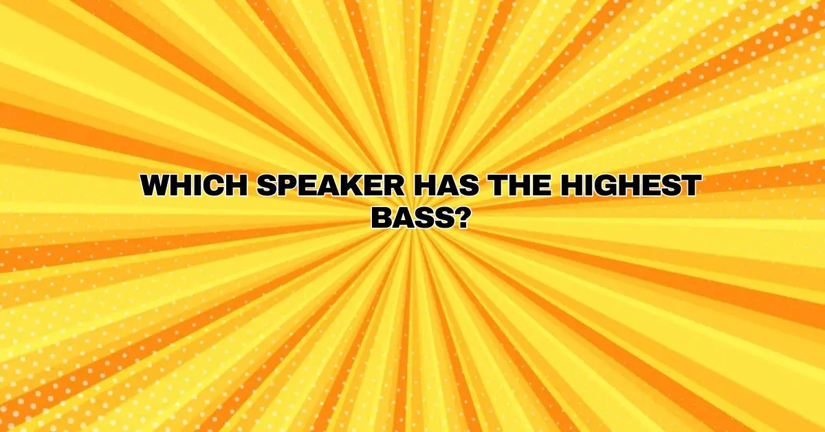 Which speaker has the highest bass? All For Turntables