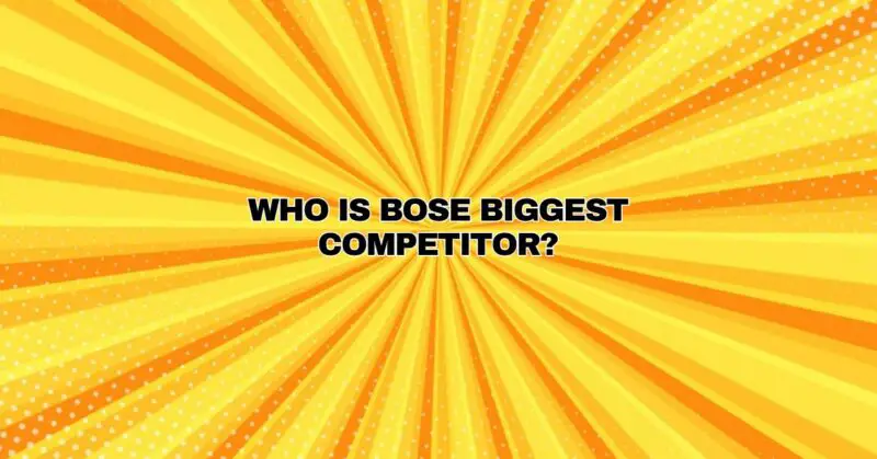Who is Bose biggest competitor?