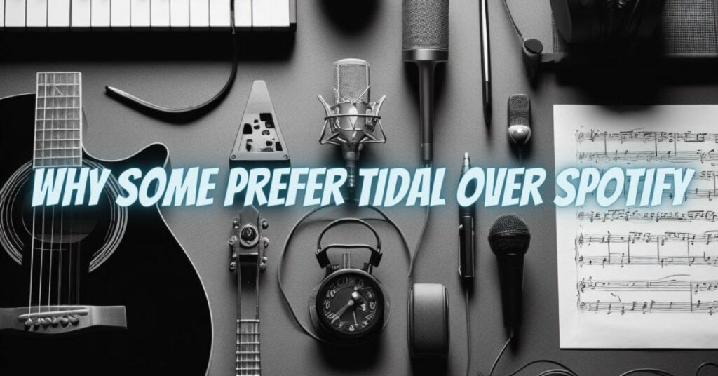 Why Some Prefer Tidal Over Spotify