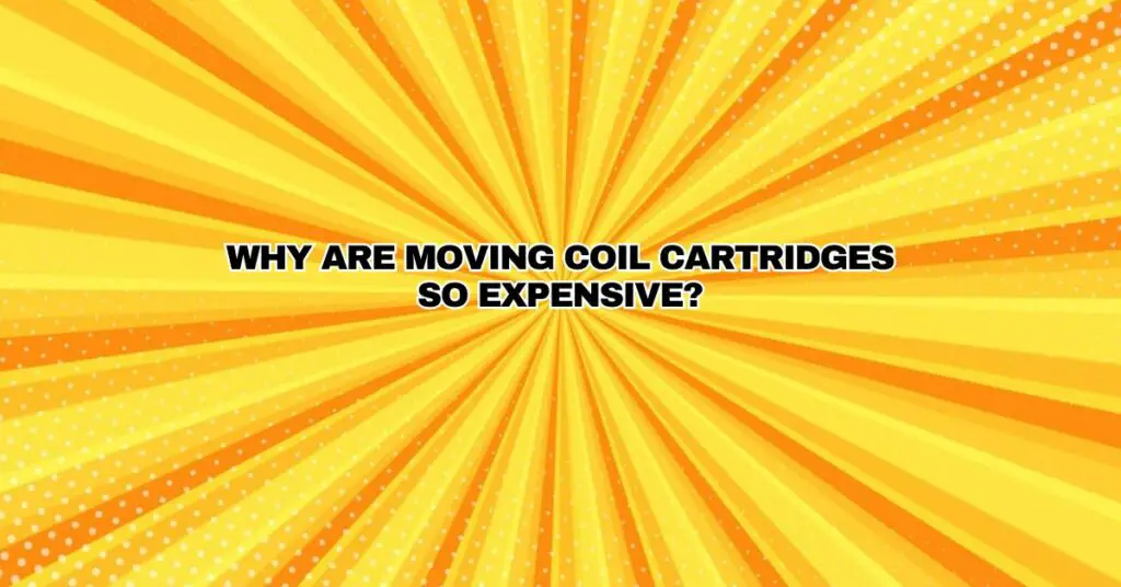 Why are moving coil cartridges so expensive? All For Turntables