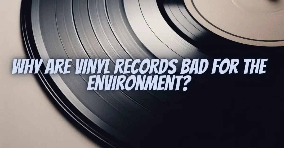 Why are vinyl records bad for the environment? All For Turntables