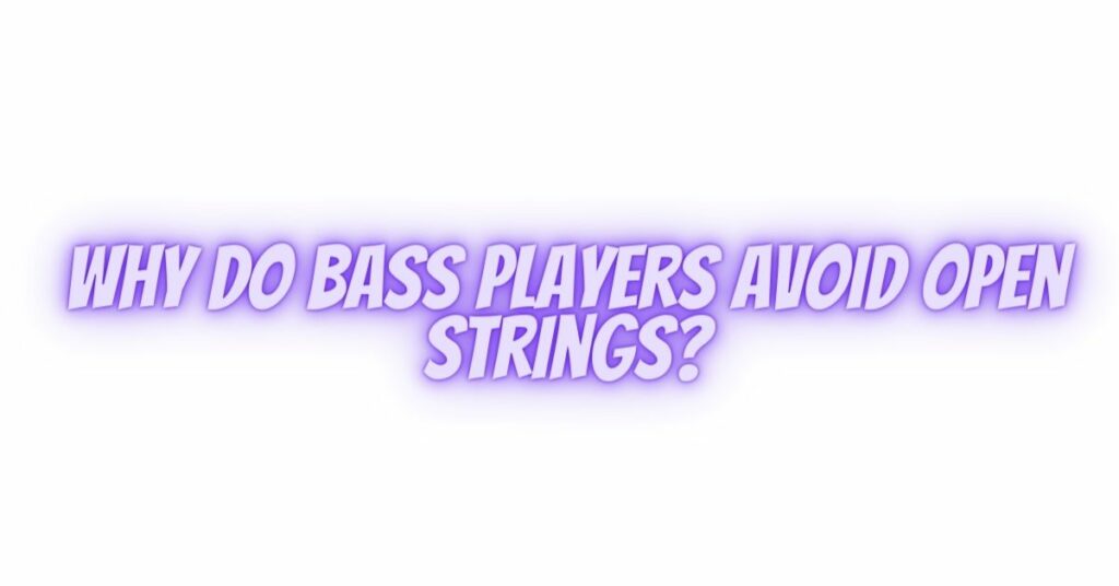 Why do bass players avoid open strings?