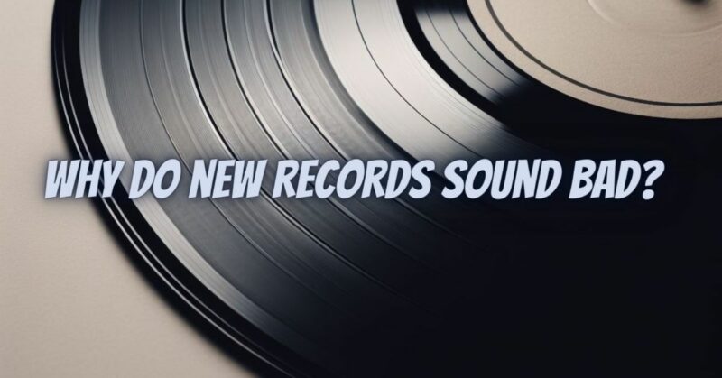 Why do new records sound bad?