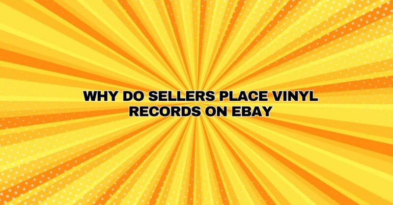 Why do sellers place vinyl records on eBay