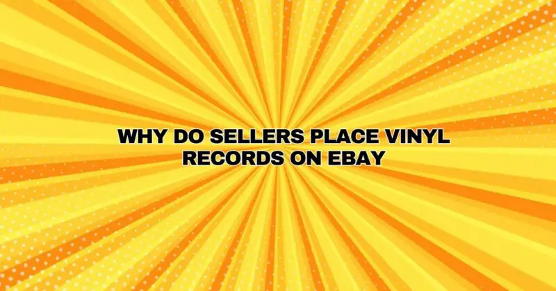 Why do sellers place vinyl records on eBay