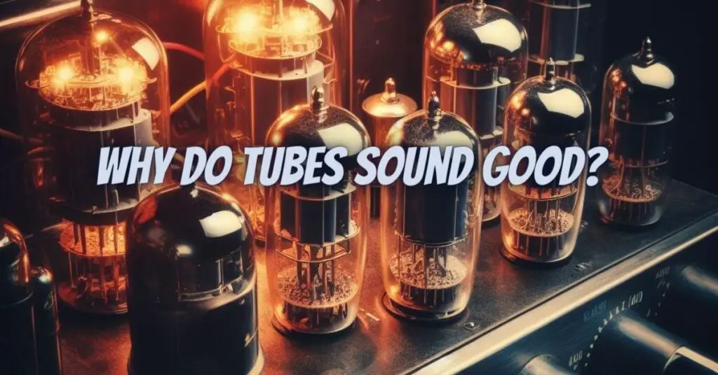 Why do tubes sound good? All For Turntables